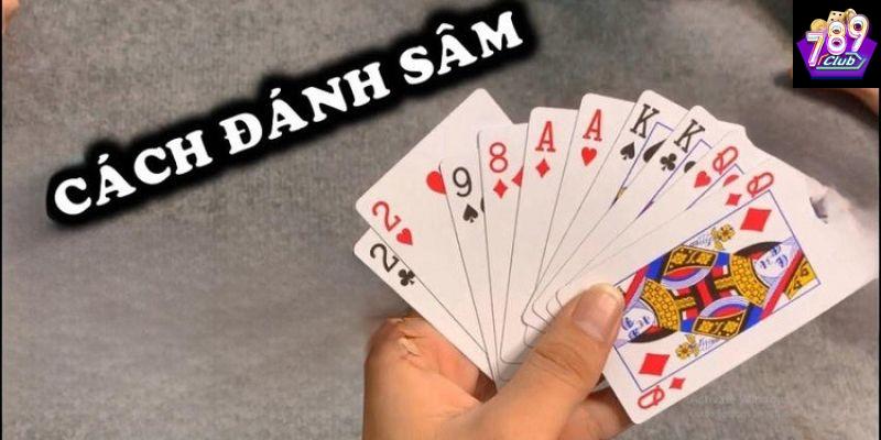 Cách đánh sâm lốc Nắm vững luật chơi để hiểu đúng cách đánh sâm lốc