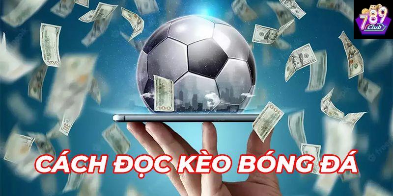 Cách đọc kèo bóng đá Vì sao cần nắm chắc cách đọc kèo bóng đá?