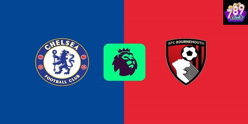 Chelsea vs Bournemouth Chelsea vs Bournemouth phân tích tổng quan